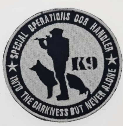 EMBROIDERED EMBLEM K9 SPECIAL OPERATIONS DOG HANDLER INTO THE DARKNESS BUT NEVER ALONE
